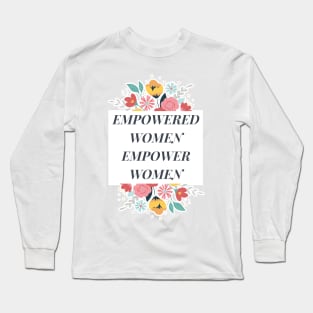 Empowered Women Empower Women Long Sleeve T-Shirt